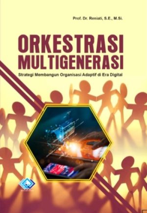 ORKESTRASI MULTIGENERASI Strategi Membangun Organisasi Adaptif di Era Digital
